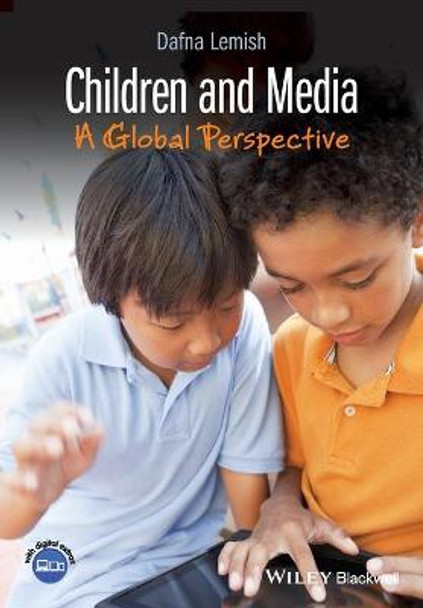 Children and Media: A Global Perspective Dafna Lemish (Southern Illinois University, USA) 9781118786772
