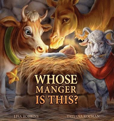 Whose Manger Is This by Lisa Robbins 9798891340565