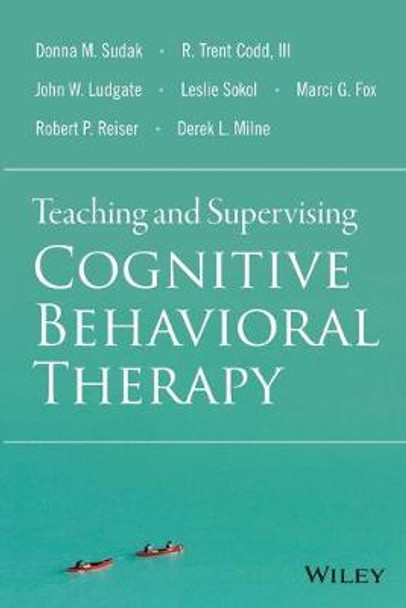 Teaching and Supervising Cognitive Behavioral Therapy by Donna M. Sudak