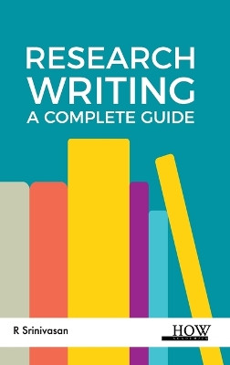 Research Writing: A Complete Guide by R Srinivasan 9789395522083