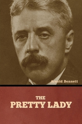 The Pretty Lady by Arnold Bennett 9798888308059