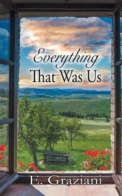 Everything That Was Us by E Graziani 9781509234219