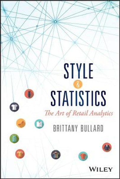 Style and Statistics: The Art of Retail Analytics by Brittany Bullard