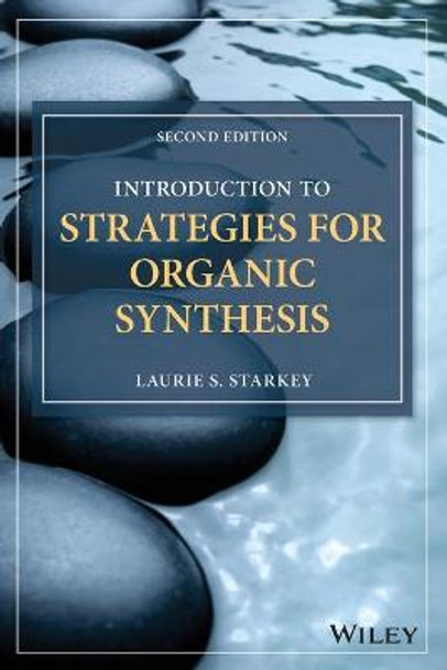 Introduction to Strategies for Organic Synthesis by Laurie S. Starkey