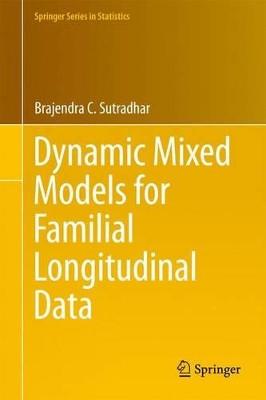 Dynamic Mixed Models for Familial Longitudinal Data by Brajendra C. Sutradhar 9781461428015