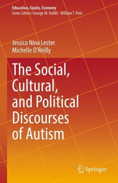 The Social, Cultural, and Political Discourses of Autism by Jessica Lester 9789402421330