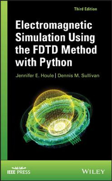 Electromagnetic Simulation Using the FDTD Method with Python by Jennifer E. Houle