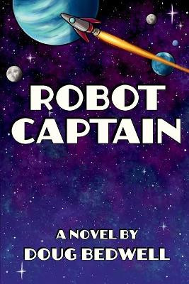 Robot Captain by Doug Bedwell 9781943219049