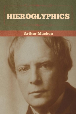 Hieroglyphics by Arthur Machen 9781636372549