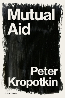 Mutual Aid: A Factor of Evolution by Peter Kropotkin 9781922491343
