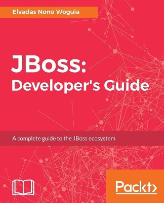 JBoss: Developer's Guide by Elvadas Nono Woguia 9781788296199