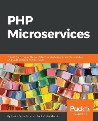 PHP Microservices by Carlos Perez Sanchez 9781787125377
