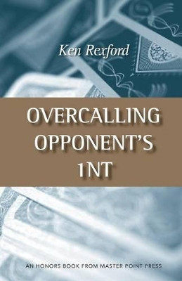 Overcalling Opponent's 1NT by Ken Rexford 9781554947621