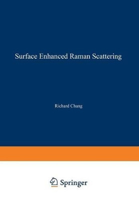 Surface Enhanced Raman Scattering by Richard Chang 9781461592594