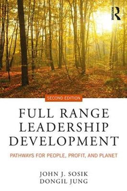Full Range Leadership Development: Pathways for People, Profit, and Planet by John J. Sosik