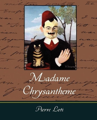 Madame Chrysantheme by Loti Pierre Loti 9781604242546