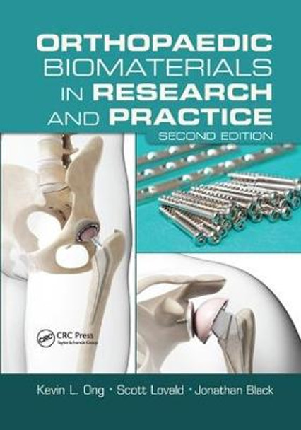 Orthopaedic Biomaterials in Research and Practice by Kevin L. Ong