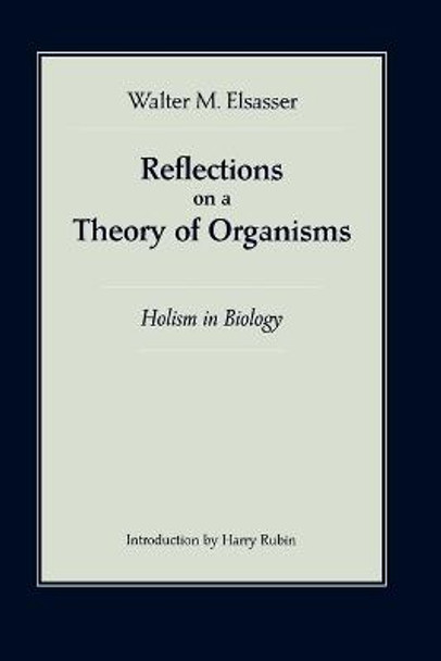 Reflections on a Theory of Organisms by Walter M. Elsasser