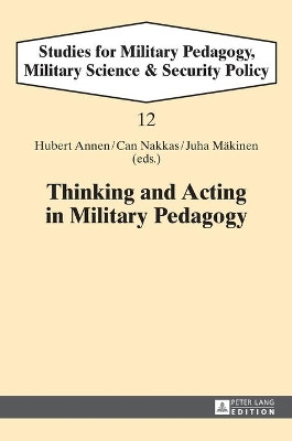 Thinking and Acting in Military Pedagogy by Hubert Annen 9783631615805