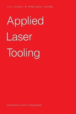 Applied Laser Tooling by Oliverio D. D. Soares 9789401080965
