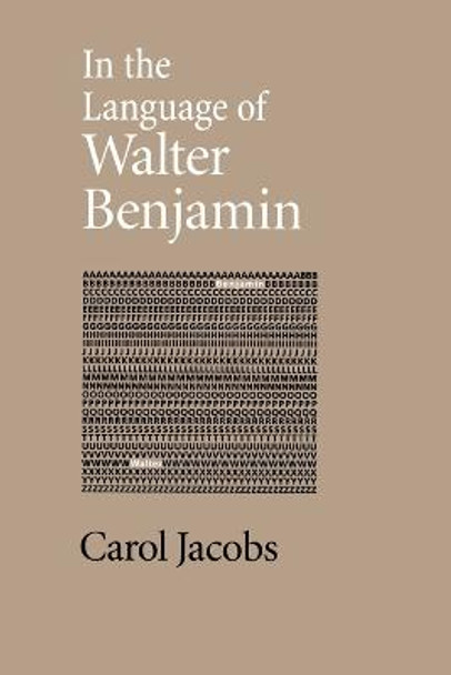 In the Language of Walter Benjamin by Carol Jacobs