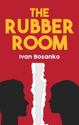 The Rubber Room by Ivan Bosanko 9798893308112