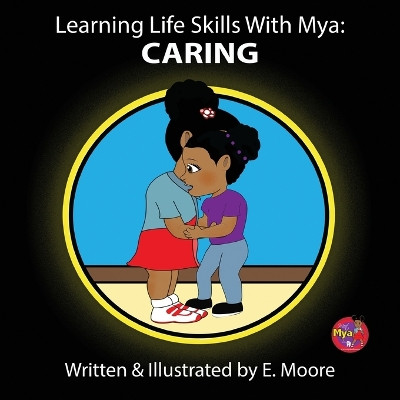 Learning Life Skills with Mya: Caring by E Moore 9781963424089