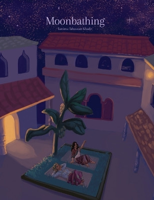 Moonbathing by Tamima Tabussum Khadir 9798888123720