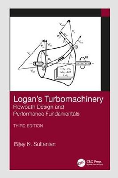 Logan's Turbomachinery: Flowpath Design and Performance Fundamentals, Third Edition by Bijay Sultanian