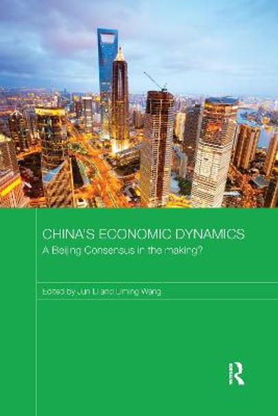 China's Economic Dynamics: A Beijing Consensus in the making? by Jun Li