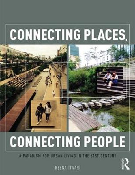 Connecting Places, Connecting People: A Paradigm for Urban Living in the 21st Century by Robert Cervero