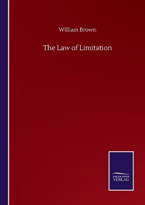 The Law of Limitation by William Brown 9783846057827
