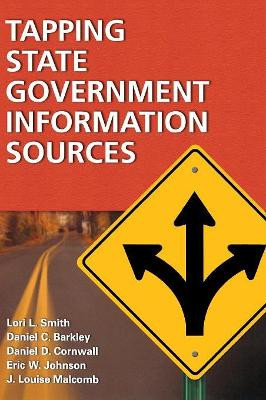 Tapping State Government Information Sources by Lori L. Smith 9781573563871