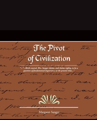 The Pivot of Civilization by Margaret Sanger 9781605976938
