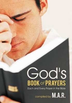 God's Book of Prayers: Each and Every Prayer in the Bible by M.A.R. 9781449753122