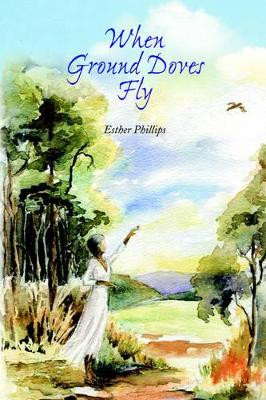 When Ground Doves Fly by Esther Phillips 9789766371364