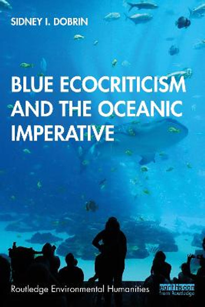 Blue Ecocriticism and the Oceanic Imperative by Sidney I. Dobrin