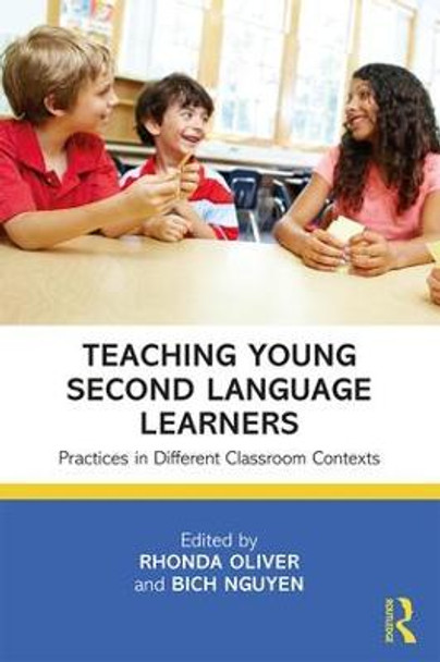 Teaching Young Second Language Learners: Practices in Different Classroom Contexts by Rhonda Oliver