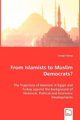 From Islamists to Muslim Democrats? by Cengiz Gunay 9783639025033