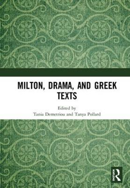 Milton, Drama, and Greek Texts by Tania Demetriou