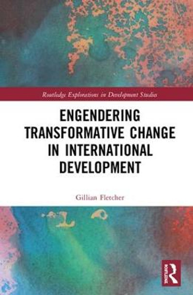 Engendering Transformative Change in International Development by Gillian Fletcher