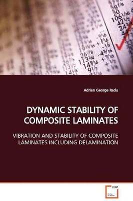 Dynamic Stability of Composite Laminates by Adrian George Radu 9783639053791