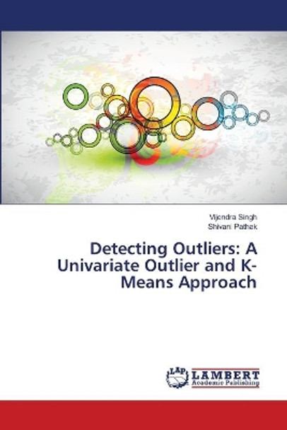 Detecting Outliers: A Univariate Outlier and K-Means Approach by Singh Vijendra 9783659391842