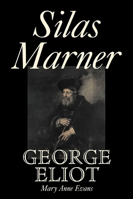 Silas Marner by George Eliot, Fiction, Classics by George Eliot 9781603120081