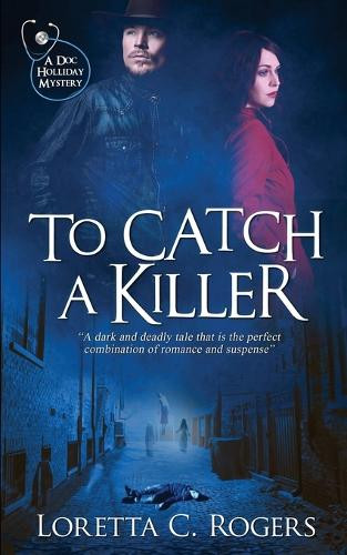 To Catch a Killer by Loretta C Rogers 9781509258642