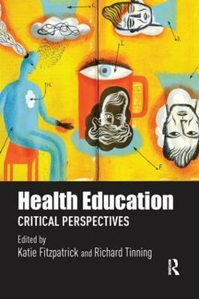 Health Education: Critical perspectives by Katie Fitzpatrick