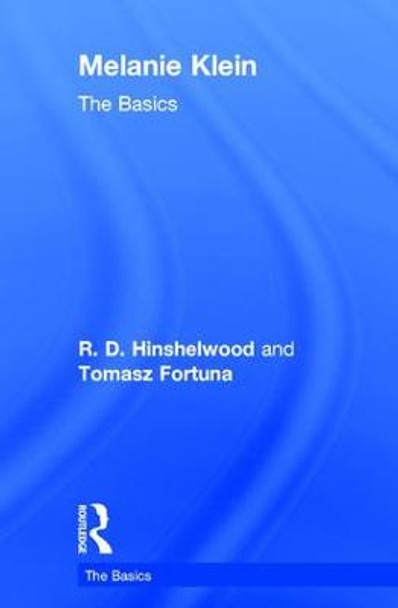 Melanie Klein: The Basics by Robert D. Hinshelwood