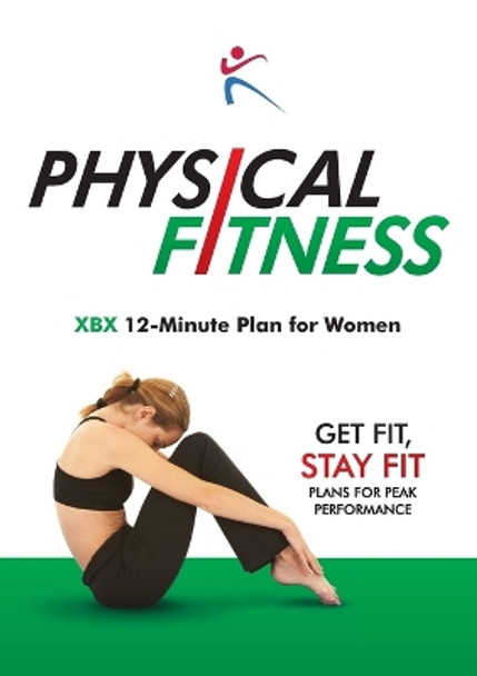 Physical Fitness: XBX 12 Minute Plan for Women by Robert Duffy 9781910843000