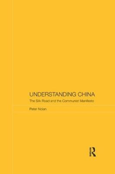 Understanding China: The Silk Road and the Communist Manifesto by Peter Nolan