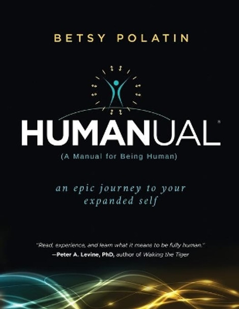 Humanual: A Manual for Being Human by Betsy Polatin 9781949003789